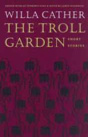 book cover of The Troll Garden and Selected Stories by Willa Cather