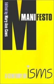 book cover of Manifesto: A century of isms by Mary Ann Caws