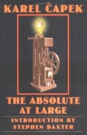 book cover of The Absolute at Large by Karel Capek
