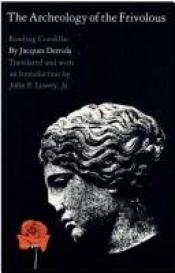 book cover of The Archeology of the Frivolous: Reading Condillac by Jacques Derrida