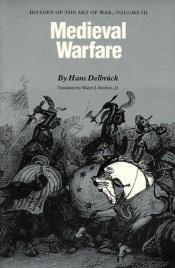book cover of Medieval Warfare: History of the Art of War,Volume III by Hans Delbruck