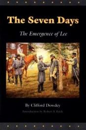book cover of The Seven Days : the emergence of Lee by Clifford Dowdey