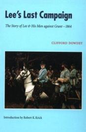 book cover of Lee's Last Campaign: The Story of Lee and His Men Against Grant-1864 by Clifford Dowdey