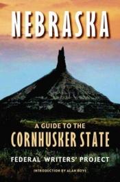 book cover of Nebraska; a guide to the cornhusker state by Federal Writers Project