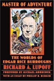 book cover of Master of Adventure: The Worlds of Edgar Rice Burroughs by Richard A. Lupoff