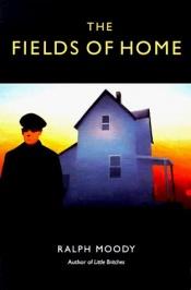 book cover of The fields of home by Ralph Moody