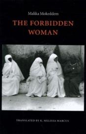 book cover of The Forbidden Woman: (L'Interdite) (European Women Writers) by Malika Mokeddem