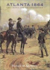 book cover of Atlanta 1864: Last Chance for the Confederacy by Richard M. McMurry