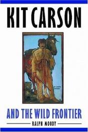 book cover of Kit Carson and the Wild Frontier by Ralph Moody