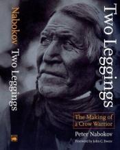 book cover of Two Leggings: The Making of a Crow Warrior by Peter Nabokov