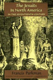 book cover of The Jesuits in North America in the seventeenth century by Francis Parkman