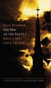 book cover of The Man in the Pulpit: Questions for a Father (European Women Writers) by Ruth Rehmann