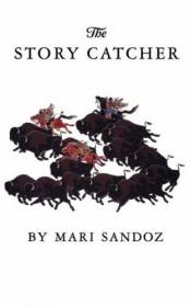book cover of The story catcher by Mari Sandoz