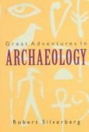 book cover of Great Adventures in Archaeology by Robert Silverberg