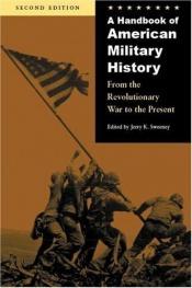 book cover of A handbook of American military history : from the Revolutionary War to the present by Jerry K. Sweeney