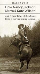 book cover of How Nancy Jackson Married Kate Wilson and Other Tales of Rebellious Girls and Daring Young Women by مارك توين