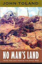 book cover of No man's land ; 1918, the last year of the Great War by John Toland