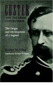 book cover of Custer and the Great Controversy by Robert M. Utley