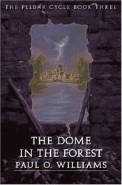book cover of The dome in the forest by Paul O. Williams