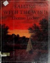 book cover of Sailing with the Wind by Thomas Locker