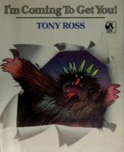 book cover of I'm Coming to Get You by Tony Ross