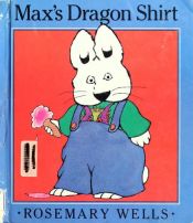 book cover of Max's dragon shirt by Rosemary Wells