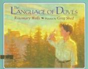 book cover of The Language of Doves by Rosemary Wells