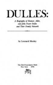 book cover of *Dulles : a biography of Eleanor, Allen and John Foster Dulles and their family network by Leonard Oswald Mosley