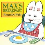 book cover of Max's breakfast by Rosemary Wells