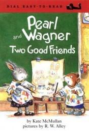 book cover of UC Pearl and Wagner:Two Good Friends by Kate Mcmullan