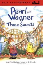 book cover of Pearl and Wagner: Three Secrets by Kate Mcmullan