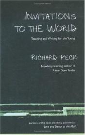 book cover of Invitations to the World: Teaching and Writing for the Young by Richard Peck