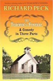 book cover of The Teacher's Funeral: A Comedy in Three Parts by Richard Peck
