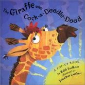 book cover of The Giraffe Who Cock-A-Doodle-Doo'd by Keith Faulkner