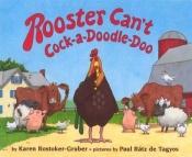 book cover of Rooster Can't Cock-a-Doodle-Doo by Karen Rostoker-Gruber