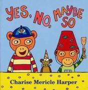 book cover of Yes, No, Maybe So by Charise Mericle Harper