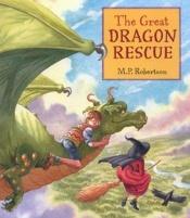 book cover of The great dragon rescue by M. P. Robertson