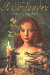 book cover of Ich, Coriander by Sally Gardner