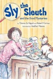 book cover of Sly the Sleuth and the Food Mysteries by Donna Jo Napoli