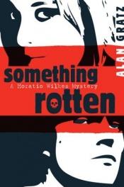 book cover of Something Rotten by Alan Gratz