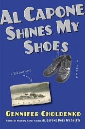 book cover of Al Capone Shines My Shoes (Al Capone...: 2) by Gennifer Choldenko