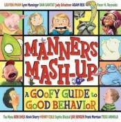 book cover of Manners Mash-Up: A Goofy Guide to Good Behavior by Tedd Arnold