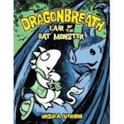 book cover of Dragonbreath: Lair of the Bat Monster by Ursula Vernon