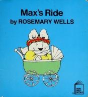 book cover of Max's ride by Rosemary Wells