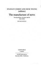 book cover of The manufacture of news;: A reader (Communication and society) by Stanley Cohen