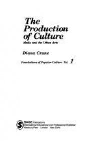 book cover of The Production of Culture : Media and the Urban Arts (Feminist Perspective on Communication) by Diana Crane