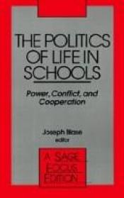 book cover of The Politics of Life in Schools: Power, Conflict, and Cooperation (SAGE Focus Editions) by Joseph Blase