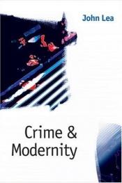 book cover of Crime and Modernity: Continuities in Left Realist Criminology by Professor John Lea
