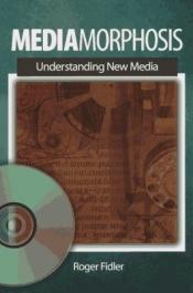 book cover of Mediamorphosis: Understanding New Media (Journalism and Communication for a New Century Ser) by Roger F. Fidler