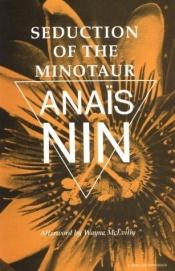 book cover of Seduction of the Minotaur by Anais Nin